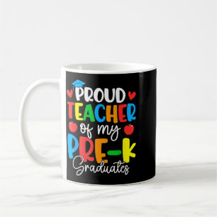 Proud Teacher of Pre-K Graduates Funny Last Day of Coffee Mug