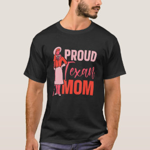 Proud Texan Mum Patriotic Texas Sayings Pride Moth T-Shirt