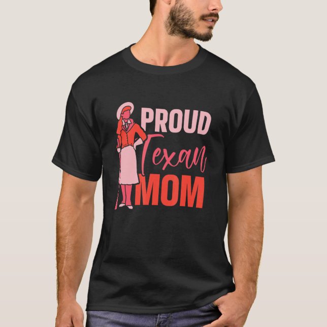 Proud Texan Mum Patriotic Texas Sayings Pride Moth T-Shirt (Front)