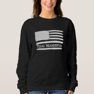 Proud Texas American Neanderthal US Flag Sweatshirt