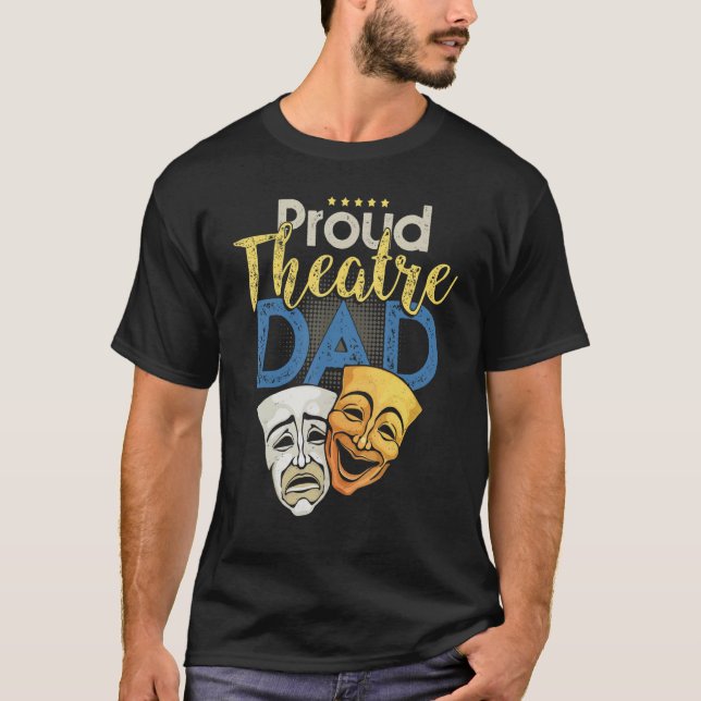 Proud Theatre Dad - Theatre Love Drama Mask Parent T-Shirt (Front)