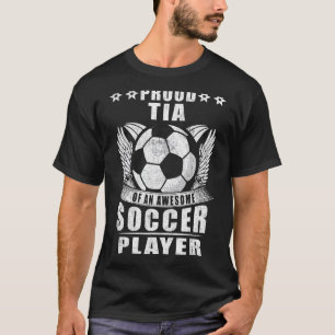Proud Tia Of An Awesome Soccer Player Soccer Tia T-Shirt