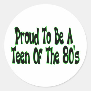 Proud To Be 80's Teen Classic Round Sticker