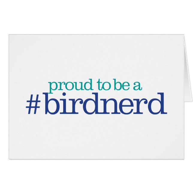 Proud to be a bird nerd (Front Horizontal)