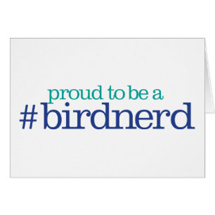 Proud to be a bird nerd