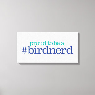 Proud to be a bird nerd canvas print
