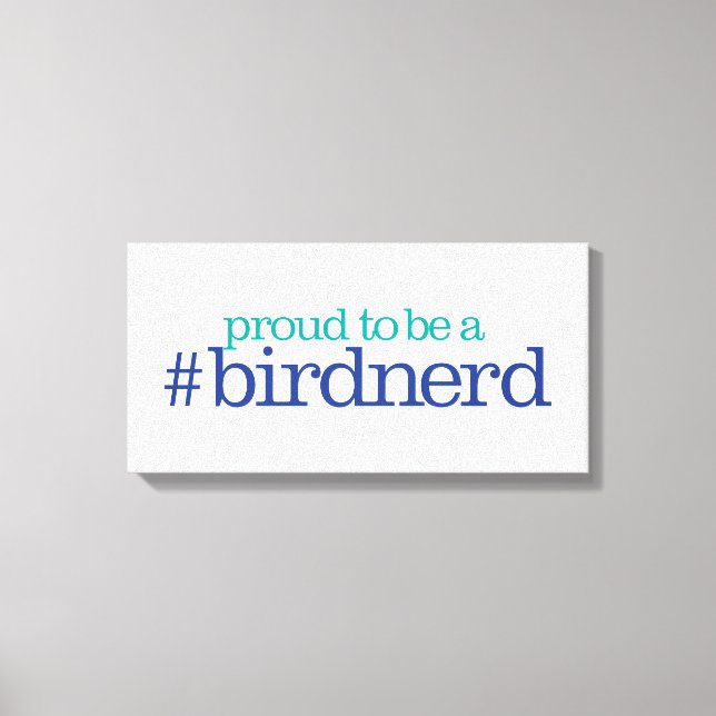 Proud to be a bird nerd canvas print (Front)