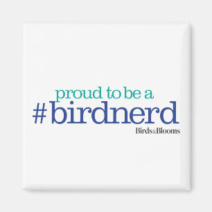Proud to be a bird nerd magnet