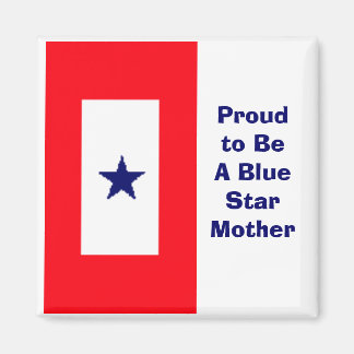 Proud to Be A Blue Star Mother Magnet