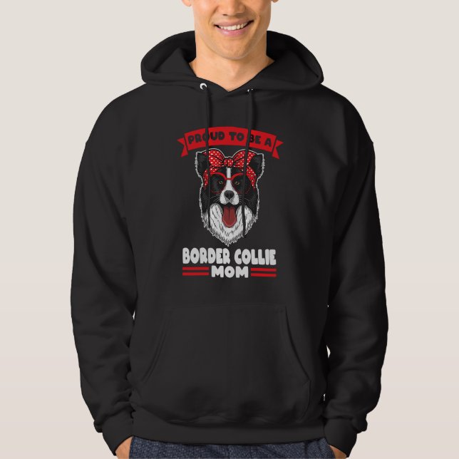Proud to be a Border Collie Mom Border Collie Mom Hoodie (Front)