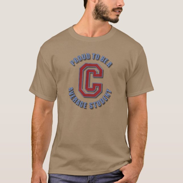 Proud to Be a "C" Average Student T-Shirt (Front)