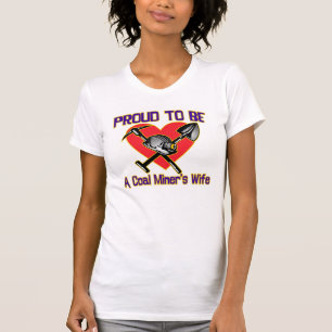 PROUD TO BE A COAL MINER'S WIFE T-Shirt