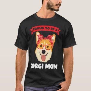 Proud to be a Corgi Mum Corgi Mum T-Shirt