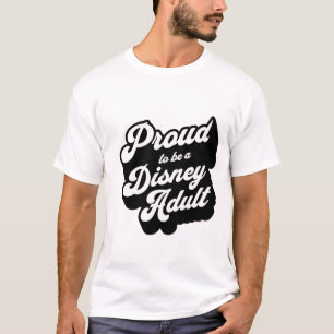 Proud to be a Disney Adult T-Shirt
