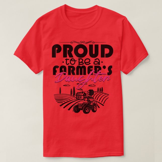 Proud To Be A Farmer's Daughter  Funny Farming  T-Shirt (Design Front)