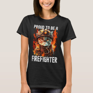 Proud to be a Firefighter Cat Kitten Fireman Firef T-Shirt