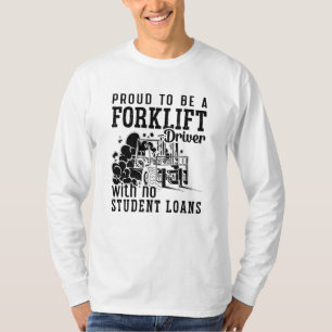Proud To Be A Forklift Driver Forklift Operator T-Shirt