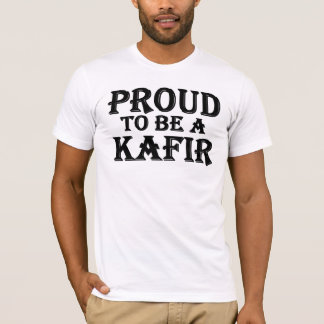 PROUD TO BE A KAFIR T-Shirt