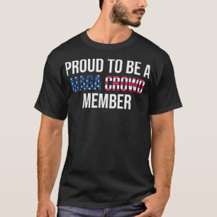 Proud To Be A MAGA Crowd Member, Ultra MAGA  T-Shirt
