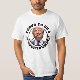 Proud to be a Never Trumper Anti Donald Trump T-Shirt