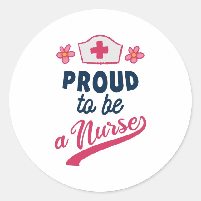 Proud to be a Nurse Classic Round Sticker (Front)