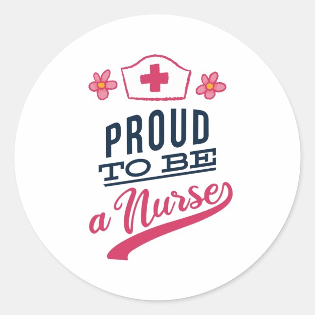 Proud to be a Nurse Classic Round Sticker (Front)