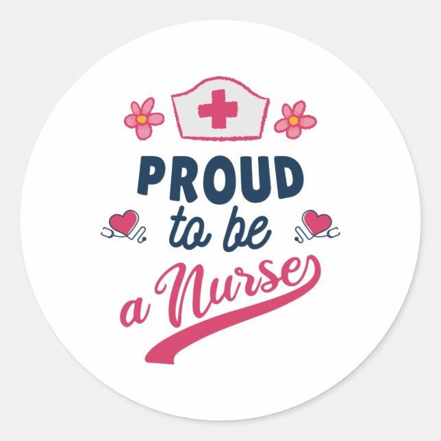 Proud to be a Nurse Classic Round Sticker (Front)