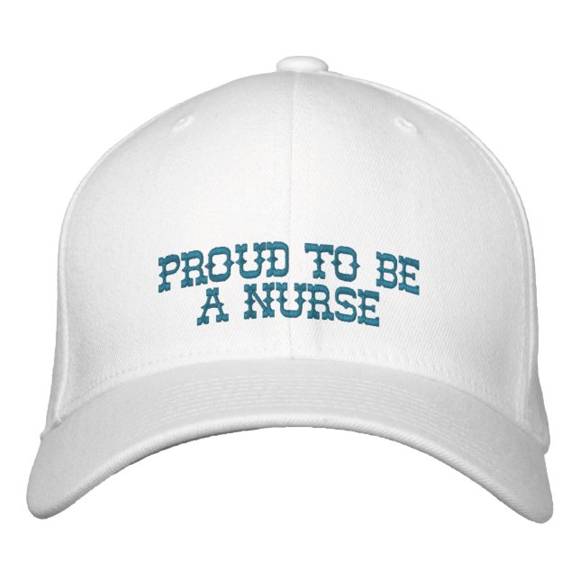 Proud To Be A Nurse Embroidered Hat (Front)