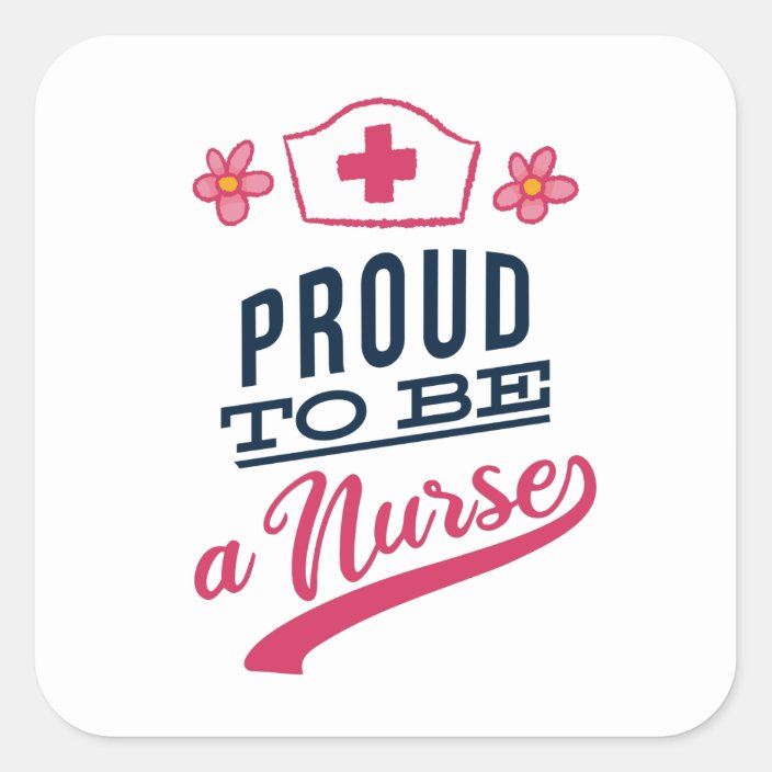 Proud to be a Nurse Square Sticker | Zazzle.co.uk