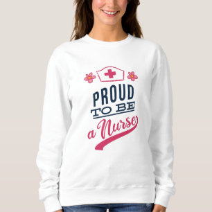 Proud to be a Nurse Sweatshirt
