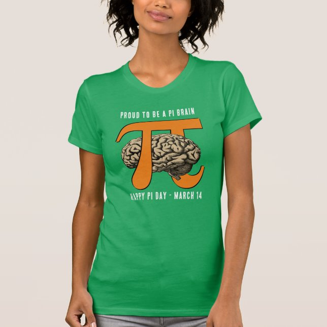 PROUD TO BE A PI BRAIN Pi Day T-Shirt (Front)