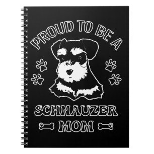 Proud To Be A Schnauzer Mum Notebook