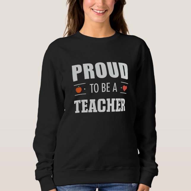 Proud to Be a Teacher – Creative Typography Sweatshirt (Front)