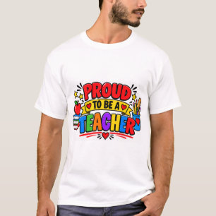Proud To Be A Teacher T-Shirt