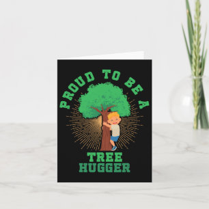 Proud To Be A Tree Hugger Earth Arbor Day Nature T Card