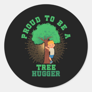 Proud To Be A Tree Hugger Earth Arbor Day Nature T Classic Round Sticker