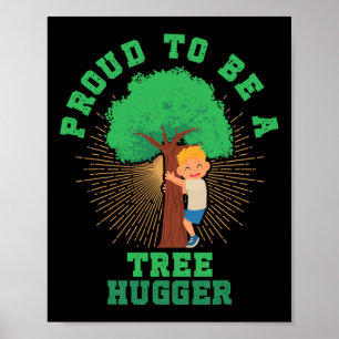 Proud To Be A Tree Hugger Earth Arbor Day Nature T Poster