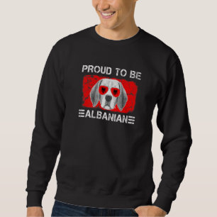 Proud to be Albanian Flag Dog Lover Albania Roots Sweatshirt