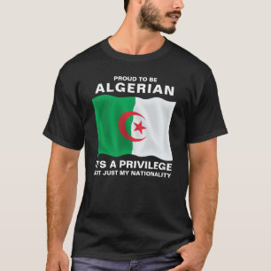 Proud To Be Algerian, It's A Privilege T-Shirt