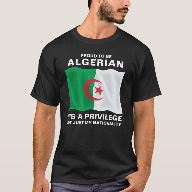 Proud To Be Algerian, It's A Privilege T-Shirt (Front)