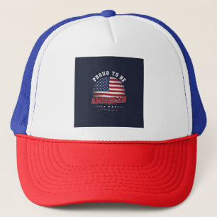 Proud to be American  Trucker Hat