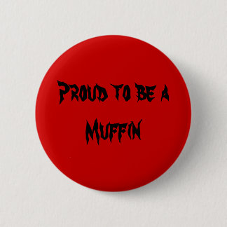 Proud to be aMuffin 6 Cm Round Badge
