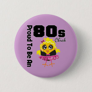Proud To Be An 80s Chick 6 Cm Round Badge