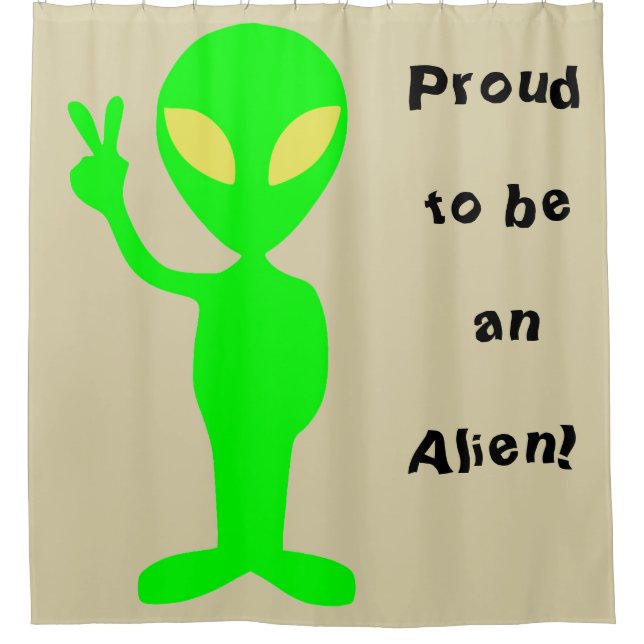 "Proud to be an Alien" Green Alien Shower Curtain (Front)