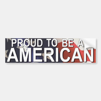 "Proud To Be An American" Bumper Sticker
