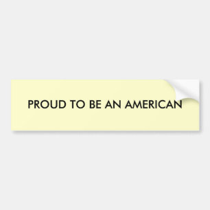 Proud to be an American Bumper Sticker