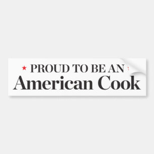 Proud to be an American Cook Bumper Sticker