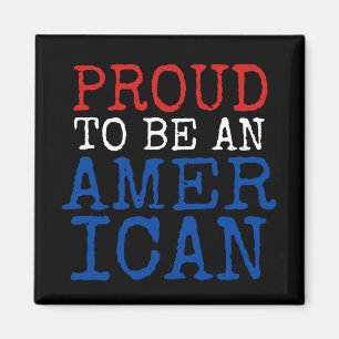 Proud to be an American in red white and blue Magnet