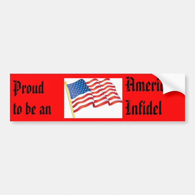 Proud to be an American Infidel! Bumper Sticker (Front)