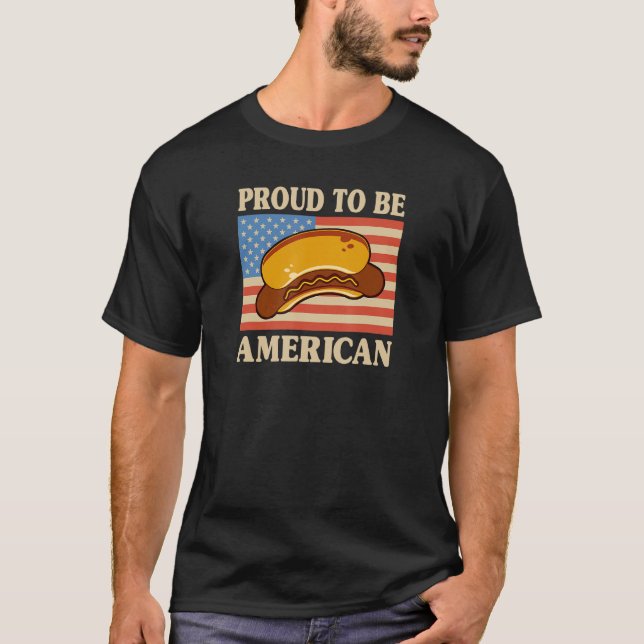 Proud To Be An American Pro Usa Hot Dog Patriotic  T-Shirt (Front)
